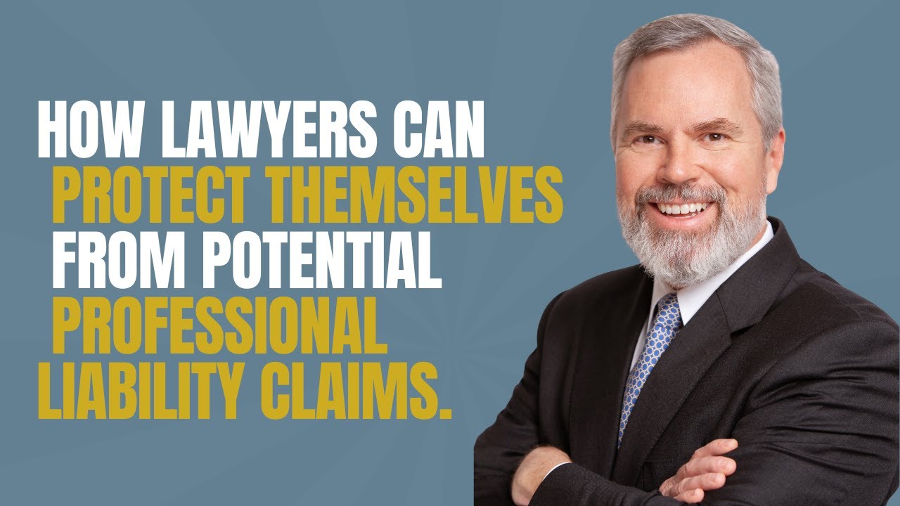 How Can I Protect Myself From Potential Professional Liability Claims as a Lawyer?