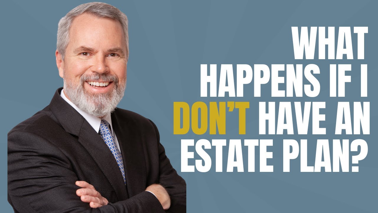 What Happens If I Don't Have An Estate Plan?